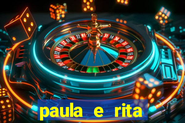 paula e rita compraram muitas cartelas no bingo e gastaram